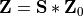 \mathbf{Z} = \mathbf{S} * \mathbf{Z}_0