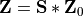 \mathbf{Z} = \mathbf{S} * \mathbf{Z}_0